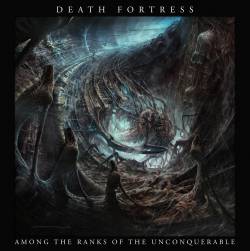Death Fortress : Among the Ranks of the Unconquerable